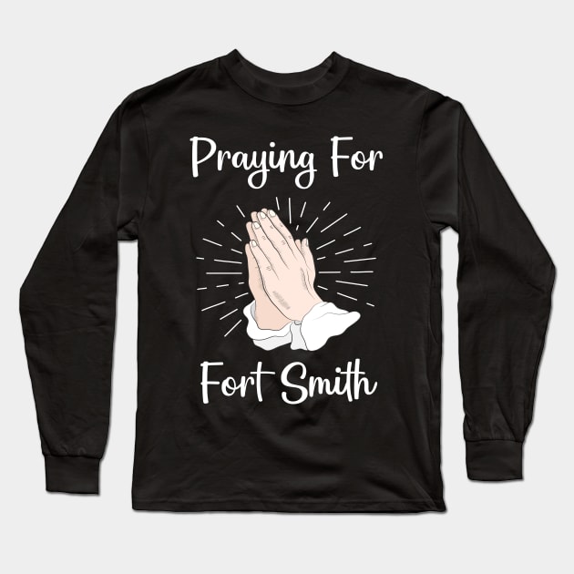 Praying For Fort Smith Long Sleeve T-Shirt by blakelan128